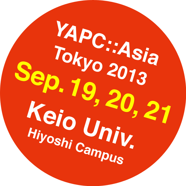 YAPC::Asia Tokyo 2013 Sep. 19, 20, 21 at Keio Univ. Hiyoshi Campus